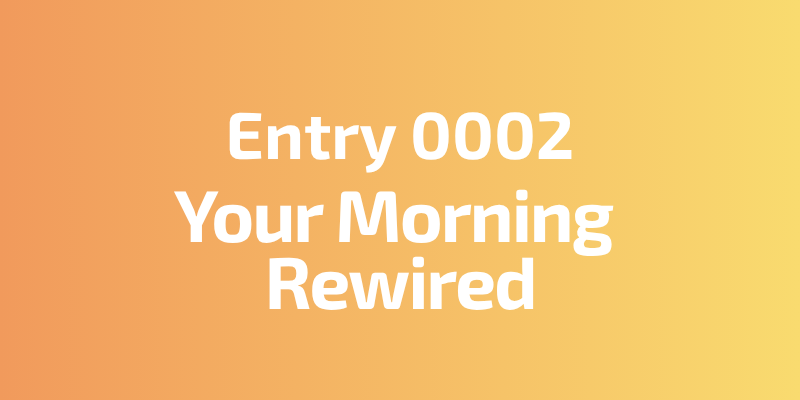 Your Morning Rewired