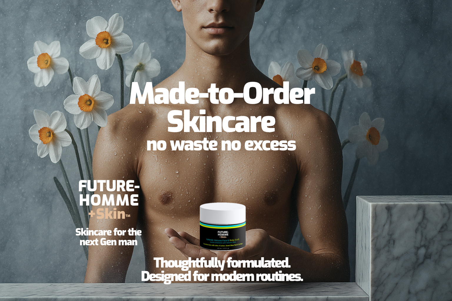 Advertisement for 'Future-Homme + Skin' skincare with a man holding a jar of Icelandic Volcanic Face and Body Scrub, flowers, and text about made-to-order skincare.